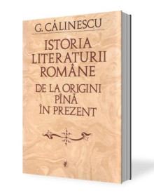 Istoria literaturii romane de la origini pana in prezent - George Calinescu