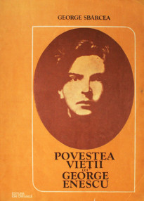 Povestea vietii lui George Enescu - George Sbarcea