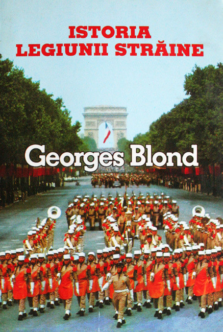 Istoria Legiunii Straine - Georges Blond