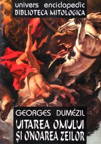 Uitarea omului si onoarea zeilor - Georges Dumezil