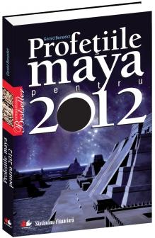 Profetiile maya pentru 2012 - Gerald Benedict