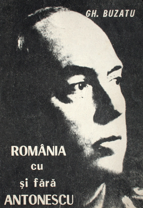 Romania cu si fara Antonescu - Gheorghe Buzatu