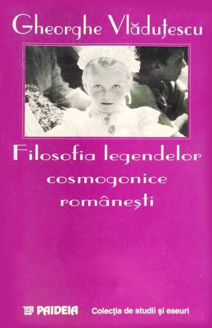 Filosofia legendelor cosmogonice romanesti - Gheorghe Vladutescu