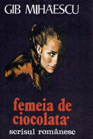 Femeia de ciocolata - Gib Mihaescu