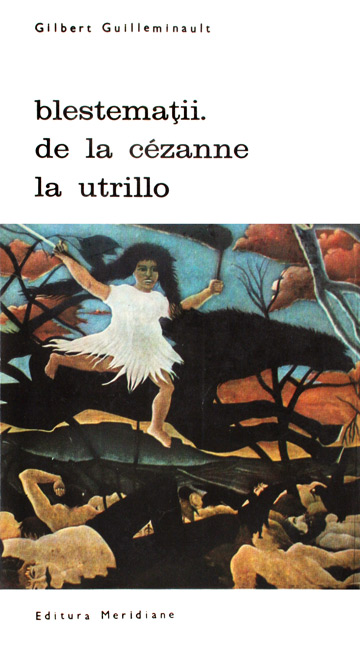 Blestematii. De la Cezanne la Utrillo - Gilbert Guilleminault