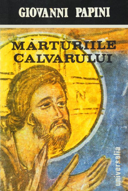 Marturiile calvarului - Giovanni Papini