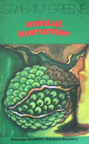 Miezul lucrurilor - Graham Greene