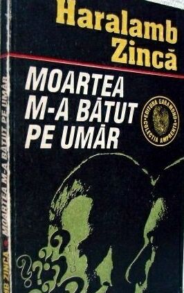 Moartea m-a batut pe umar - Haralamb Zinca