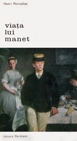 Viata lui Manet - Henri Perruchot