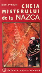 Cheia misterului de la Nazca - Henri Stierlin