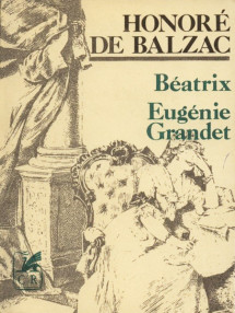 Beatrix. Eugenie Grandet - Honore de Balzac