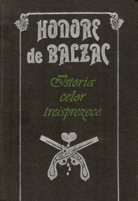 Istoria celor treisprezece - Honore De Balzac