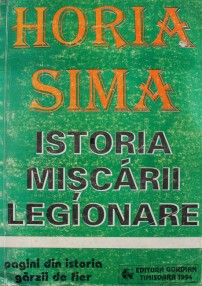 Istoria Miscarii Legionare - Horia Sima