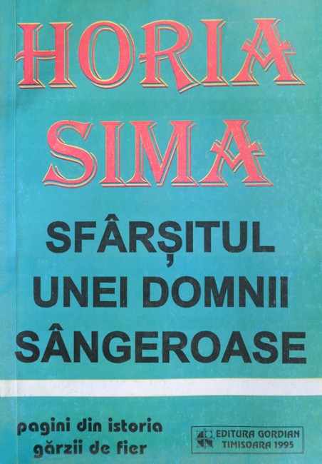 Sfarsitul unei domnii sangeroase - Horia Sima