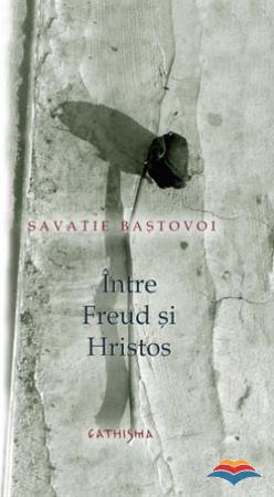 Intre Freud si Hristos - Ierodiacon Savatie Bastovoi