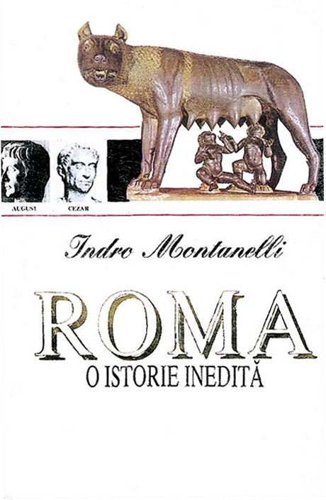 Roma: o istorie inedita - Indro Montaneli