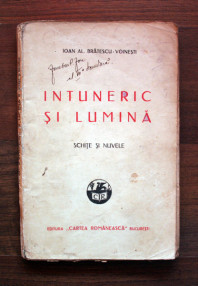 Intuneric si lumina (editia princeps) - Ioan Alexandru Bratescu-Voinesti