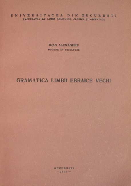 Gramatica limbii ebraice vechi - Ioan Alexandru