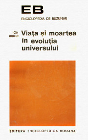 Viata si moartea in evolutia Universului - Ion Biberi