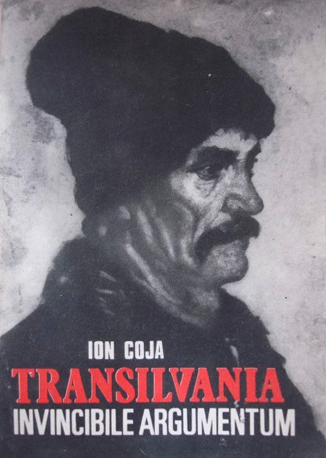 Transilvania Invincibile Argumentum - Ion Coja