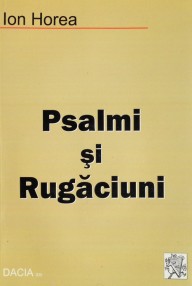 Psalmi si rugaciuni (editia princeps) - Ion Horea