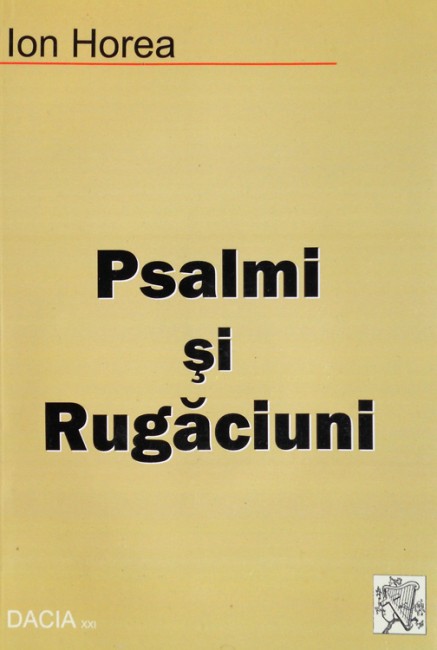 Psalmi si rugaciuni (editia princeps) - Ion Horea