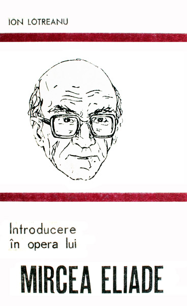 Introducere in opera lui Mircea Eliade - Ion Lotreanu