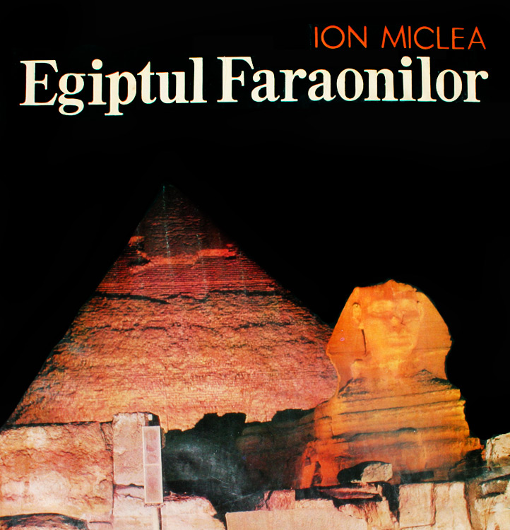 Egiptul faraonilor - Ion Miclea