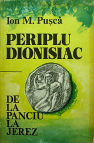 Periplu dionisiac. De la Panciu la Jerez - Ion Pusca