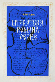 Literatura romana veche - Ion Rotaru