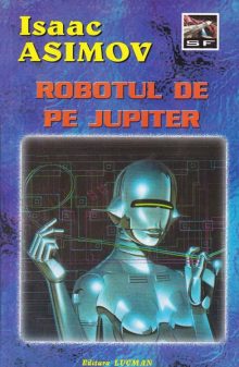 Isaac Asimov - Robotul de pe Jupiter