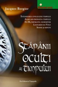 Stapanii oculti ai timpului - Jacques Bergier