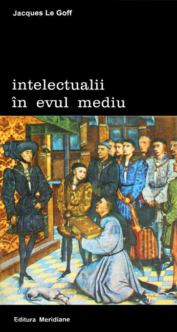 Intelectualii in Evul Mediu - Jacques Le Goff