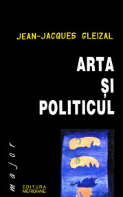Arta si politicul - Jean-Jacques Gleizal