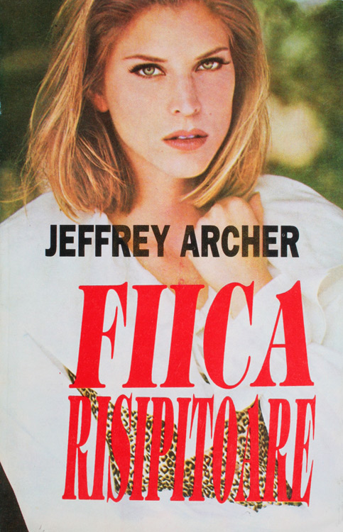 Fiica risipitoare - Jeffrey Archer