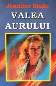 Valea Aurului - Jennifer Blake