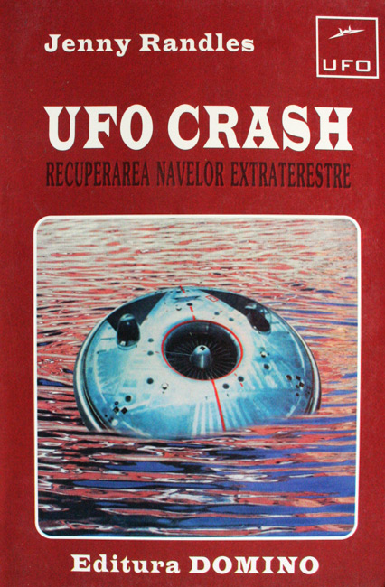 UFO Crash: recuperarea navelor extraterestre - Jenny Randles