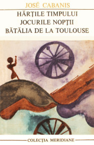 Hartile timpului. Jocurile noptii. Batalia de la Toulouse - Jose Cabanis