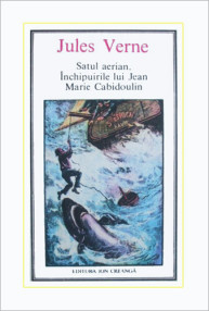 (37) Satul aerian. Inchipuirile lui Jean Marie Cabidoulin - Jules Verne