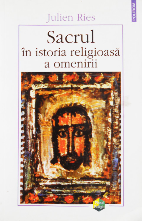 Sacrul in istoria religioasa a omenirii - Julien Ries