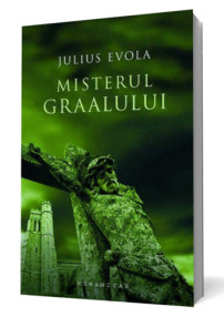 Misterul Graalului - Julius Evola