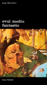 Evul Mediu fantastic - Jurgis Baltrusaitis