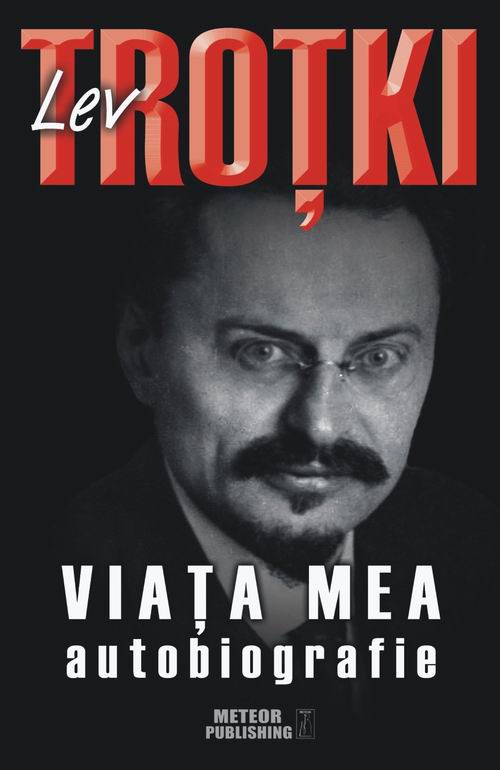 Viata mea. Autobiografie - Lev Trotki