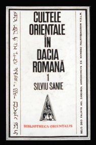 Cultele orientale in Dacia romana - Liviu Sanie