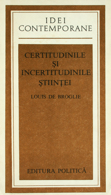Certitudinile si incertitudinile stiintei - Louis de Broglie