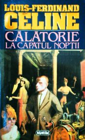 Calatorie la capatul noptii - Louis-Ferdinand Celine