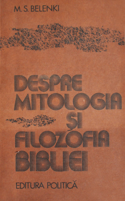 Despre mitologia si filozofia Bibliei - M.S. Belenki