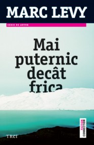 Mai puternic decat frica - Marc Levy