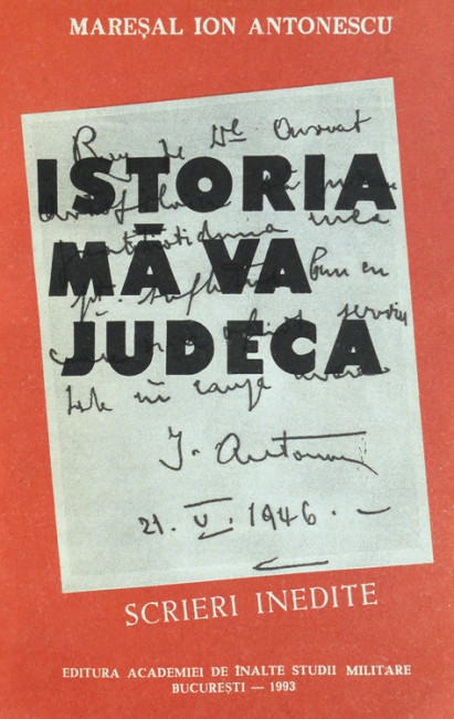 Istoria ma va judeca - Maresal Ion Antonescu