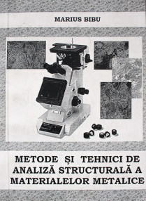 Metode si tehnici de analiza structurala a materialelor metalice - Marius Bibu